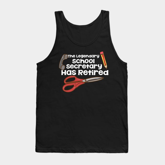 The Legendary School Secretary Has Retired Tank Top by maxcode